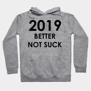 2019 Better Not Suck (black) Hoodie